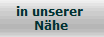 in unserer 
N�he